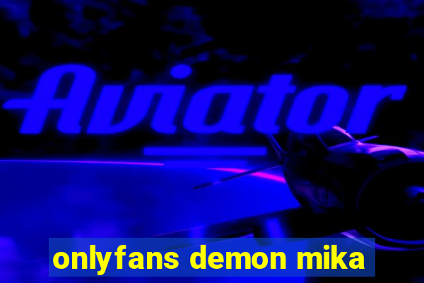 onlyfans demon mika